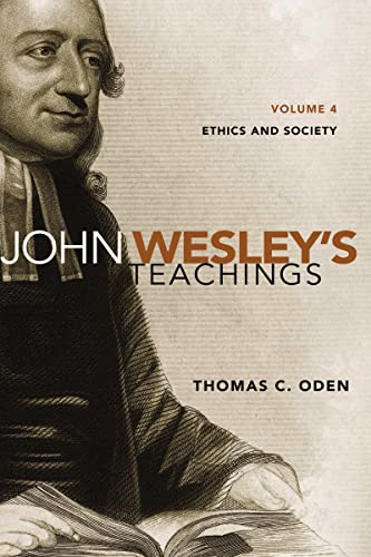 John Wesley's Teachings, Volume 4: Ethics and Society (4)